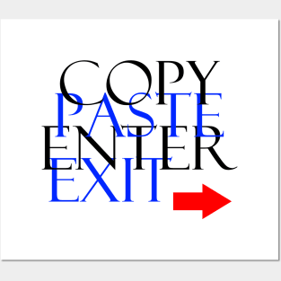 Copy paste enter exit Posters and Art